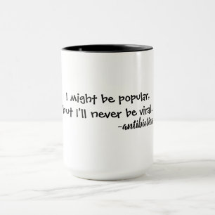 I might be popular but I'll never be viral Mug