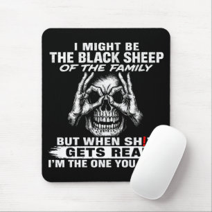 I Might Be The Black Sheep Of The Family Mouse Pad