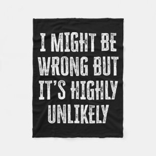 I Might Be Wrong But It’s Highly Unlikely Funny Sa Fleece Blanket