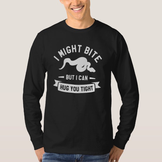 I Might Bite But I Can Hug You Tight Ball Python 1 T-Shirt (Front)