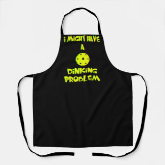 I Might Have a Dinking Problem - Funny Pickleball Apron