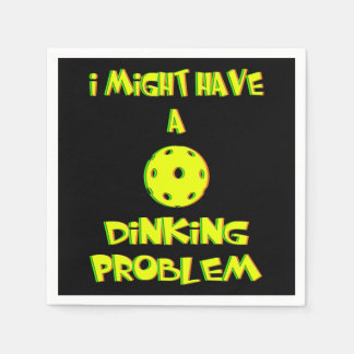 I Might Have a Dinking Problem - Funny Pickleball Napkin