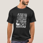 I Might Listening To You But In My Head I’M Playin T-Shirt<br><div class="desc">I Might Listening To You But In My Head I’m Playing Guitar</div>