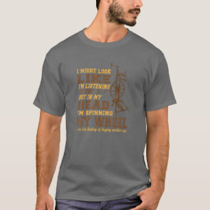 I Might Look Like I'm Listening But In My Head Han T-Shirt