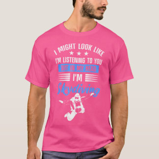 I Might Look Like I'M Listening But In My Head I'M T-Shirt