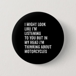 I Might Look Like I'm Listening Funny Motorcycle  6 Cm Round Badge