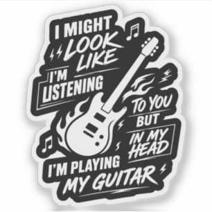I Might Look Like I'm Listening Guitar