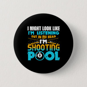 I Might Look Like Im Listening Pool Billiards Play 6 Cm Round Badge