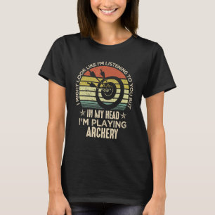 I Might Look Like I'm Listening to You Archery Ret T-Shirt