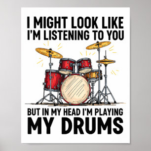 I Might Look Like I'm Listening To You But In My H Poster