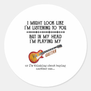 I Might Look Like Im Listening to You But in My He Classic Round Sticker