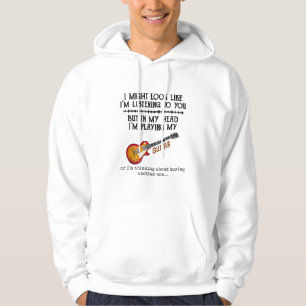 I Might Look Like Im Listening to You But in My He Hoodie
