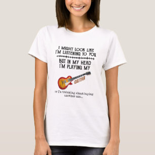 I Might Look Like Im Listening to You But in My T-Shirt