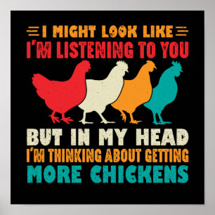 I Might Look Like I'm Listening To You Chickens Poster