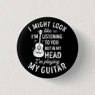 I Might Look Like I'm Listening To You Funny Guita 3 Cm Round Badge