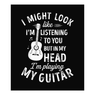 I Might Look Like I'm Listening To You Funny Guita Photo Print