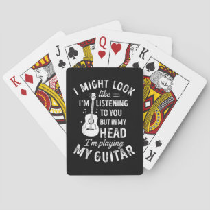 I Might Look Like I'm Listening To You Funny Guita Playing Cards