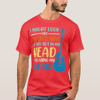I Might Look Like Im Listening to You Funny Music  T-Shirt