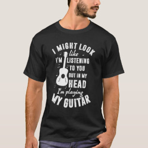 I Might Look Like I'm Listening To You   Guitar Mu T-Shirt