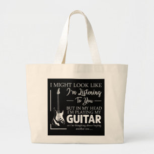 I Might Look Like Im Listening to You Music Guitar Large Tote Bag