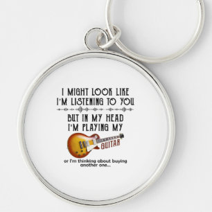 I Might Look Like Listening To You, But In My Head Key Ring