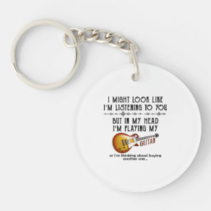 I Might Look Like Listening To You, But In My Head Key Ring