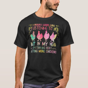 I Might Looks But I'm Thinking About Getting More  T-Shirt