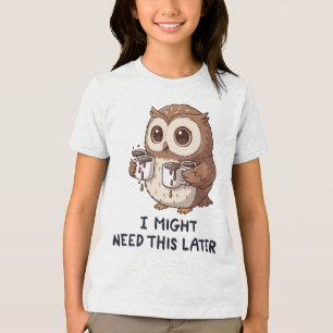 I Might Need Coffee Later - Funny Owl Humor Tri-Blend Shirt