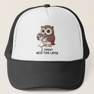 I Might Need Coffee Later - Funny Owl Humor Trucker Hat