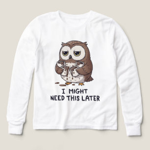 I Might Need Coffee Later - Funny Owl Humour