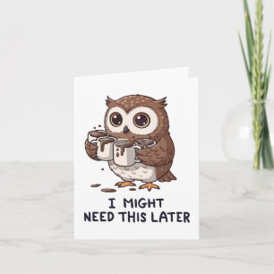 I Might Need Coffee Later - Funny Owl Humour Card