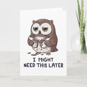 I Might Need Coffee Later - Funny Owl Humour Card