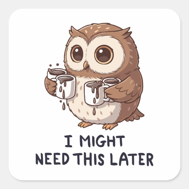 I Might Need Coffee Later - Funny Owl Humour Square Sticker (Front)
