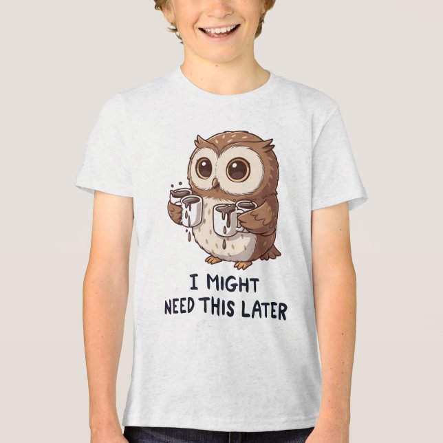 I Might Need Coffee Later - Funny Owl Humour Tri-Blend Shirt (Front)