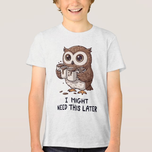 I Might Need Coffee Later - Funny Owl Humour Tri-Blend Shirt (Front)