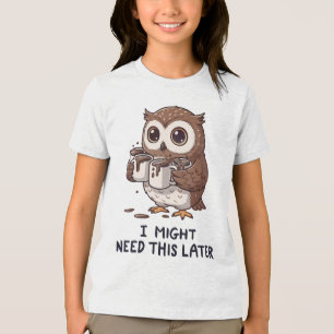 I Might Need Coffee Later - Funny Owl Humour Tri-Blend Shirt