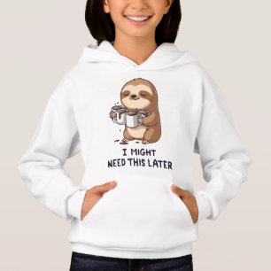 I Might Need Coffee Later - Lazy Sloth Humour