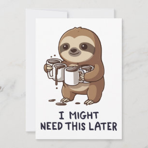 I Might Need Coffee Later - Lazy Sloth Humour Invitation