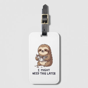 I Might Need Coffee Later - Lazy Sloth Humour Luggage Tag
