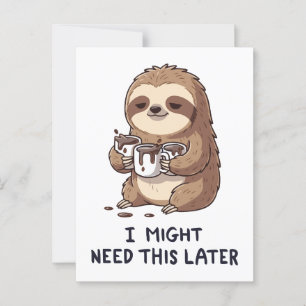 I Might Need Coffee Later - Lazy Sloth Humour Postcard