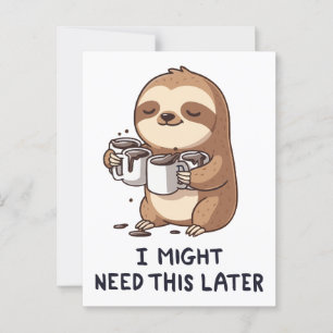 I Might Need Coffee Later - Lazy Sloth Humour Postcard