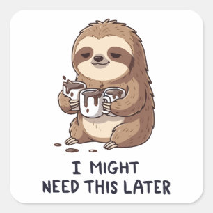 I Might Need Coffee Later - Lazy Sloth Humour Square Sticker