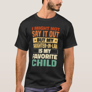 I Might Not Say It Out Loud  Daughter In Law  Pare T-Shirt