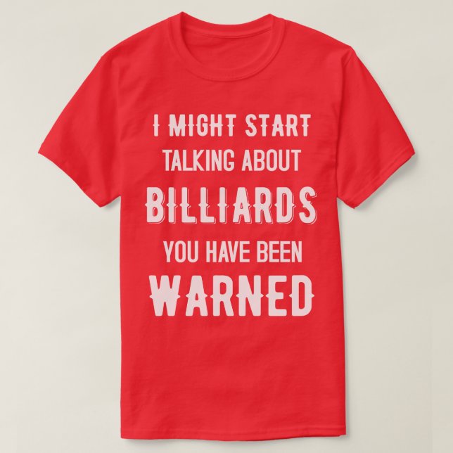 I Might Start Talking About Billiards   Funny Desi T-Shirt (Design Front)