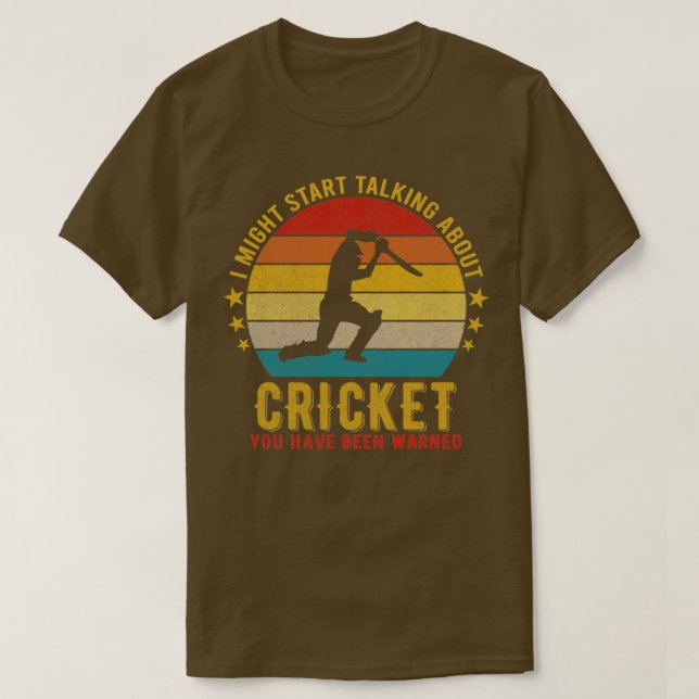 I Might Start Talking about Cricket Funny Design ( T-Shirt (Design Front)