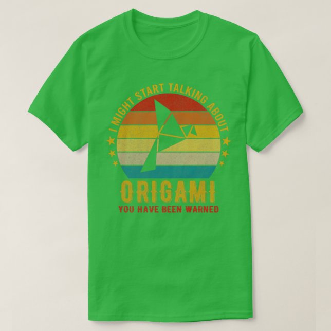 I Might Start Talking about Origami Funny Design ( T-Shirt (Design Front)