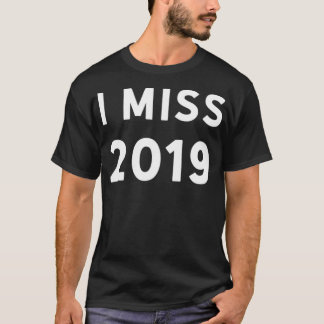 I MIss 2019 T-Shirt