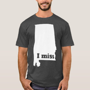 I Miss Alabama My Home State TShirt