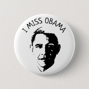 I Miss Barack Obama Button