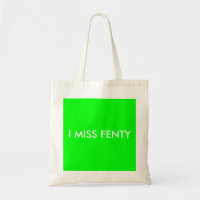 I MISS FENTY
